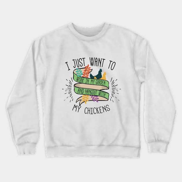 I Just Want to Work in My Garden T-Shirt Crewneck Sweatshirt by monicasan